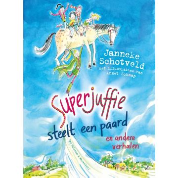 !! Superjuffie steelt een paard - Janneke Schotveld