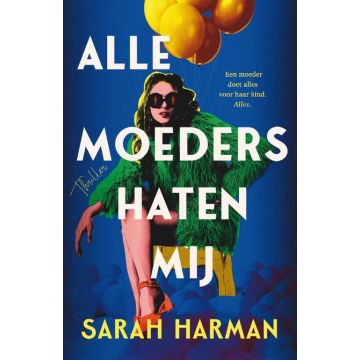 !! Alle moeders haten mij - Sarah Harman